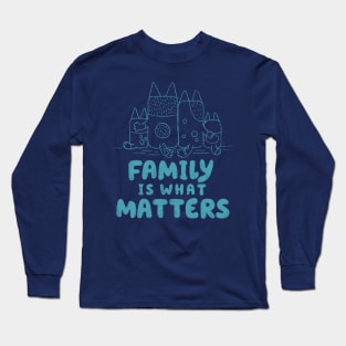 Family is What Matters Long Sleeve T-Shirt